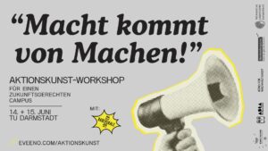 Aktionskunst Workshop @ Sa: Altes Hauptgebäude TU Darmstadt Stadtmitte S1|03, Raum 152c + So: DELTA Gelände TU Darmstadt Lichtwiese